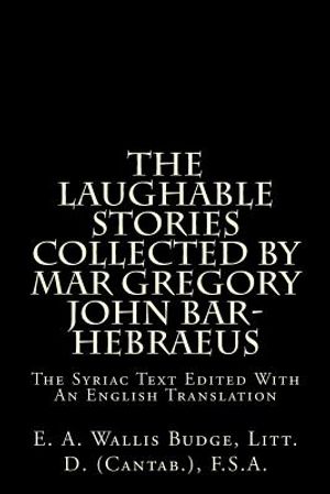 The Laughable Stories Collected by Mar Gregory John Bar-Hebraeus: The Syriac Text Edited with an English Translation image number 0