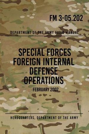 FM 3-05.202 Special Forces Foreign Internal Defense Operations: February 2007 image number 0