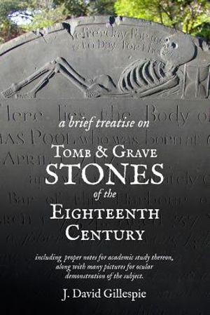 A Brief Treatise on Tomb and Grave Stones of the Eighteenth Century image number 0