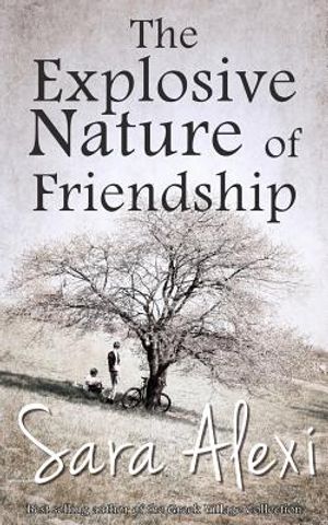 The Explosive Nature of Friendship: The Greek Village Series Book Three image number 0