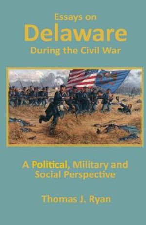 Essays on Delaware during the Civil War: A Political, Military and Social Perspective image number 0