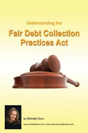 Understanding and following the Fair Debt Collection Practices Act: The Collecting Money Series image number 0