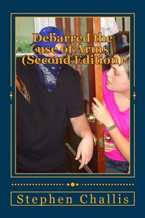Debarred the use of Arms (Second Edition): A warning from The United Kingdom image number 0
