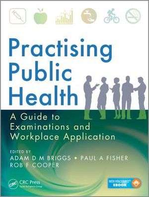 Practising Public Health: A Guide to Examinations and Workplace Application image number 0