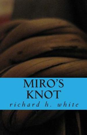 Miro's Knot: An Essay in Love image number 0