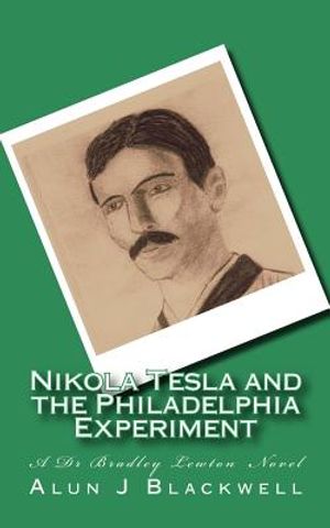 Nikola Tesla and the Philadelphia Experiment: A Dr Bradley Lewton novel image number 0