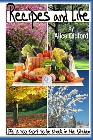 Recipes and Life: Life is Too Short to be Stuck in the Kitchen image number 0