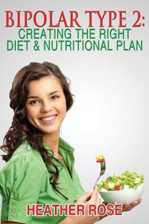 Bipolar Type 2: Creating The RIGHT Diet & Nutritional Plan image number 0