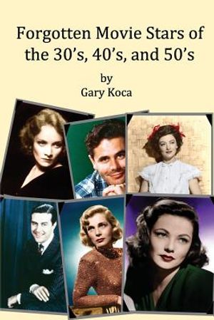 Forgotten Movie Stars of the 30's, 40's, and 50's: classic films, old movie stars, classic movies, motion pictures, Hollywood image number 0