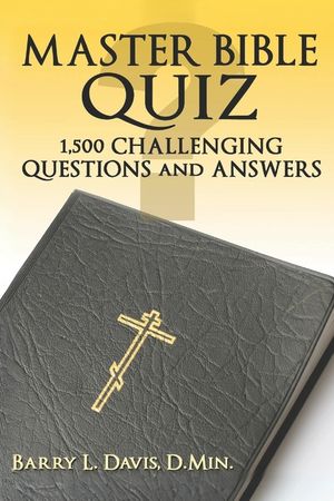 Master Bible Quiz: 1,500 Challenging Questions and Answers image number 0