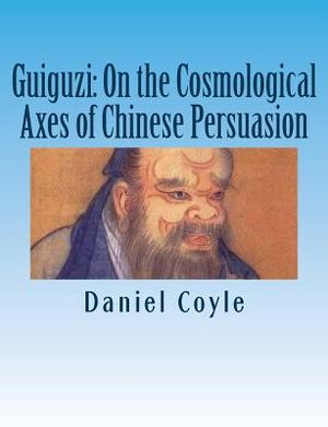 Guiguzi: On the Cosmological Axes of Chinese Persuasion: [Paperback Dissertation Reprint] image number 0