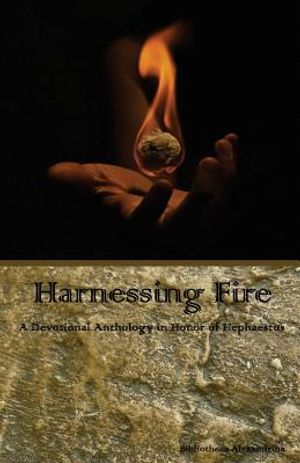 Harnessing Fire: A Devotional Anthology in Honor of Hephaestus image number 0