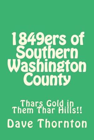 1849ers of Southern Washington County: Thars Gold in Them Thar Hills!! image number 0