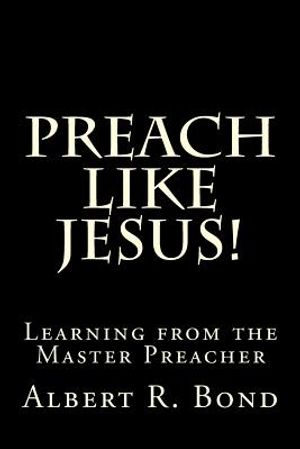 Preach Like Jesus!: Learning from the Master Preacher image number 0