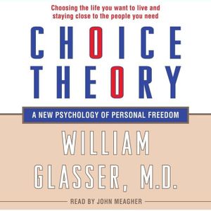 Choice Theory: A New Psychology of Personal Freedom image number 0