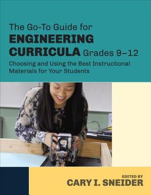 The Go-To Guide for Engineering Curricula, Grades 9-12: Choosing and Using the Best Instructional Materials for Your Students image number 0