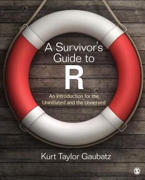 A Survivor′s Guide to R: An Introduction for the Uninitiated and the Unnerved image number 0
