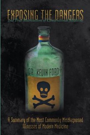 Exposing the Dangers and True Motivations of Conventional Medicine: A Summary of the Most Commonly Misdiagnosed Illnesses of Modern Medicine image number 0