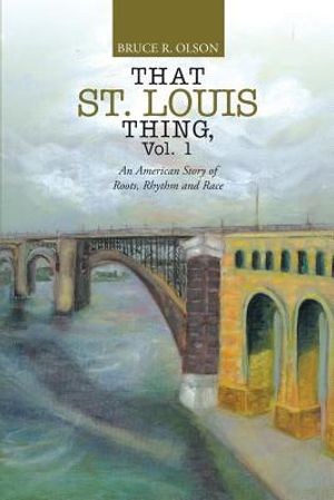 That St. Louis Thing, Vol. 1: An American Story of Roots, Rhythm and Race image number 0