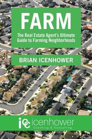 Farm: The Real Estate Agent's Ultimate Guide to Farming Neighborhoods image number 0