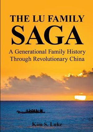 The Lu Family Saga: A Generational Family History Through Revolutionary China image number 0