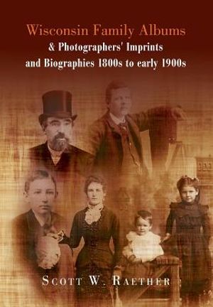 Wisconsin Family Albums & Photographers' Imprints and Biographies 1800s to Early 1900s image number 0