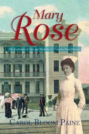 Mary Rose: The Evolution of Love and Medicine in Victorian New Orleans image number 0