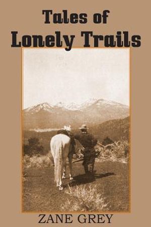 Tales of Lonely Trails by Zane Grey image number 0