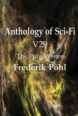 Anthology of Sci-Fi V29, the Pulp Writers - Frederik Pohl image number 0