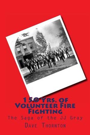 150 Yrs. of Volunteer Fire Fighting: The Saga of the JJ Gray Hand Pumper image number 0