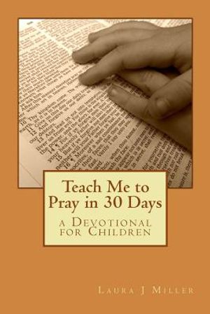 Teach Me to Pray in 30 Days: a Devotional for Children image number 0