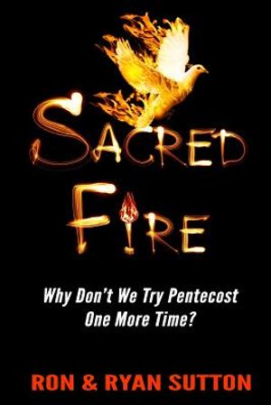 Sacred Fire: Why Don't We Try Pentecost One More Time? image number 0