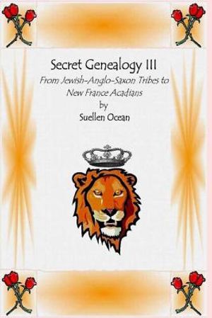 Secret Genealogy III: From Jewish-Anglo-Saxon Tribes to New France Acadians image number 0