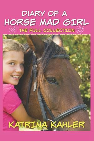 Diary of a Horse Mad Girl: The Full Collection image number 0