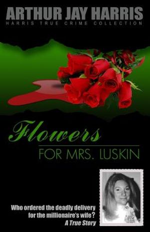 Flowers for Mrs. Luskin: Who ordered the deadly delivery for the millionaire's wife? image number 0