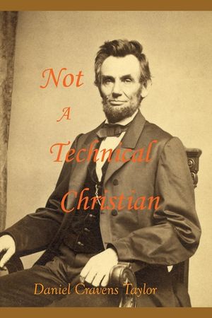 Not A Technical Christian: Abraham Lincoln's Religion image number 0