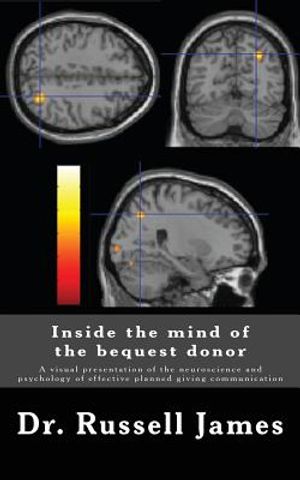 Inside the mind of the bequest donor: A visual presentation of the neuroscience and psychology of effective planned giving communication image number 0
