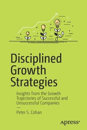 Disciplined Growth Strategies: Insights from the Growth Trajectories of Successful and Unsuccessful Companies image number 0