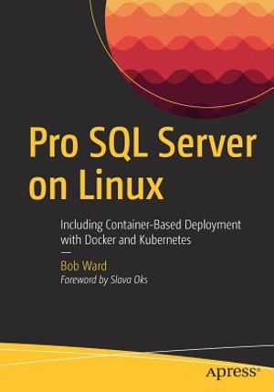 Pro SQL Server on Linux: Including Container-Based Deployment with Docker and Kubernetes image number 0