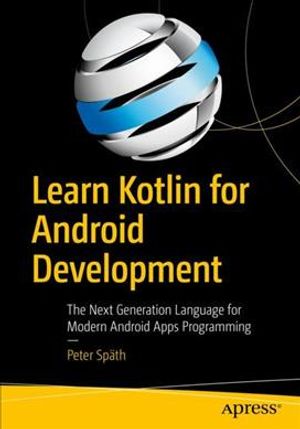 Learn Kotlin for Android Development: The Next Generation Language for Modern Android Apps Programming image number 0