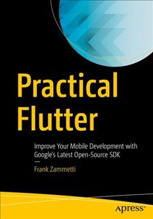 Practical Flutter: Improve Your Mobile Development with Google's Latest Open-Source SDK image number 0