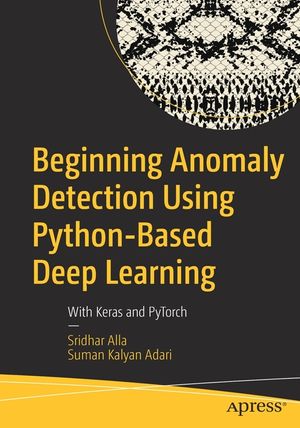 Beginning Anomaly Detection Using Python-Based Deep Learning: With Keras and Pytorch image number 0