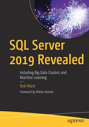 SQL Server 2019 Revealed: Including Big Data Clusters and Machine Learning image number 0