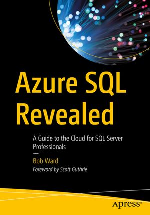 Azure SQL Revealed: A Guide to the Cloud for SQL Server Professionals image number 0