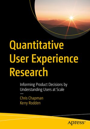 Quantitative User Experience Research: Informing Product Decisions by Understanding Users at Scale image number 0