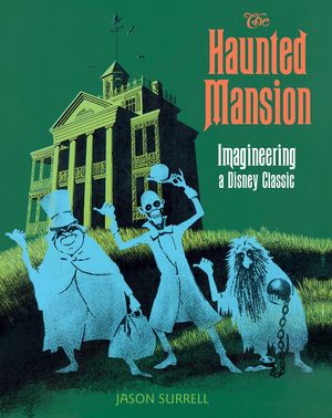 The Haunted Mansion: Imagineering a Disney Classic image number 0