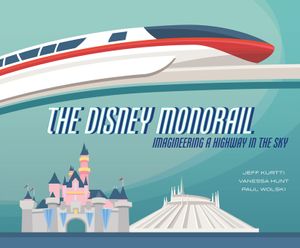 The Disney Monorail: Imagineering a Highway in the Sky image number 0