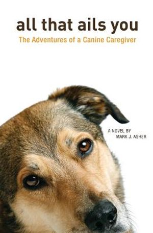 All That Ails You: The Adventures of a Canine Caregiver image number 0
