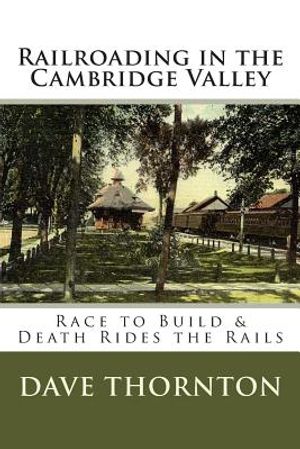 Railroading in the Cambridge Valley: The Race to Build & Death Rides the Rails image number 0