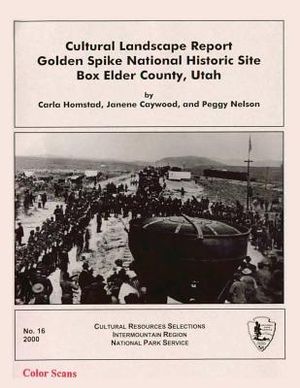 Cultural Landscape Report: Golden Spike National Historic Site Box Elder County, Utah image number 0
